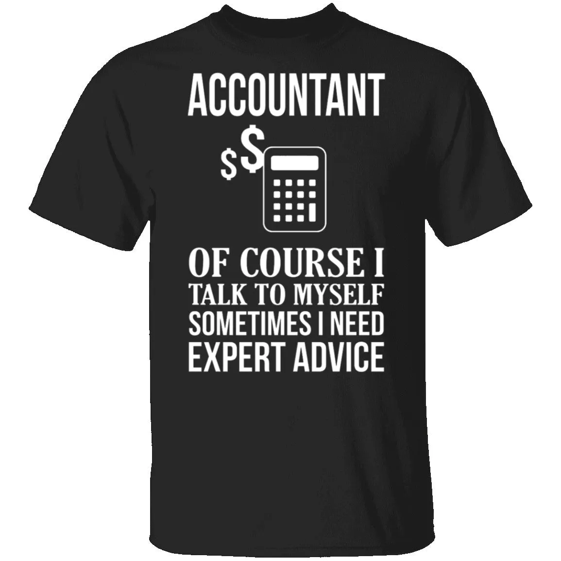 Accountant Needs Expert Advice T-Shirt