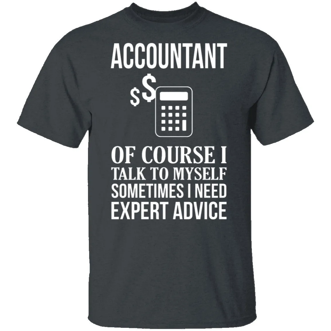 Accountant Needs Expert Advice T-Shirt